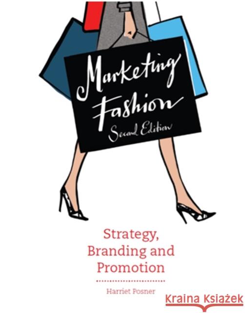 Marketing Fashion, Second edition: Strategy, Branding and Promotion Harriet Posner 9781780675664