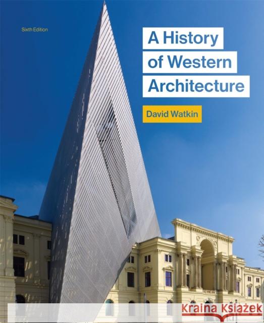 A History of Western Architecture, Sixth edition David Watkin 9781780675978