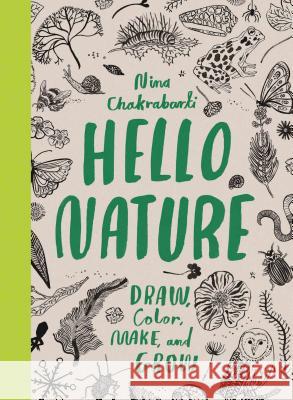 Hello Nature: Draw, Collect, Make and Grow Nina Chakrabarti 9781780677354 Laurence King
