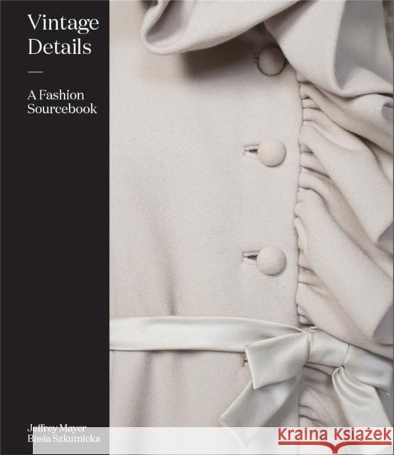 Vintage Details: A Fashion Sourcebook Basia Szkutnicka 9781780677422 Laurence King