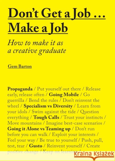 Don't Get a Job...Make a Job: How to make it as a creative graduate Gem Barton 9781780677460 Laurence King Publishing