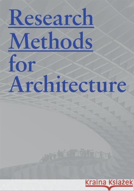 Research Methods for Architecture Raymond Lucas 9781780677538