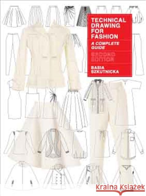 Technical Drawing for Fashion, second edition: A Complete Guide Basia Szkutnicka 9781780678368 Laurence King Publishing