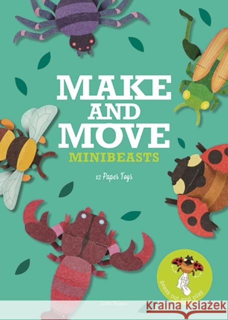 Make and Move: Minibeasts: 12 Paper Puppets to Press Out and Play Sato Hisao 9781780679563