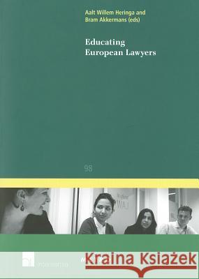 Educating European Lawyers: Volume 98 Heringa, Aalt Willem 9781780680187