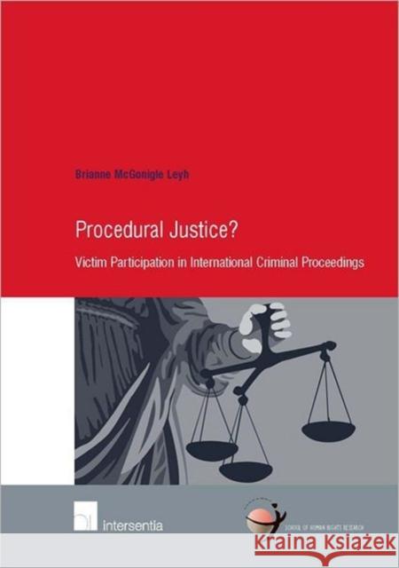 Procedural Justice?: Victim Participation in International Criminal Proceedingsvolume 42 Leyh, Brianne 9781780680200