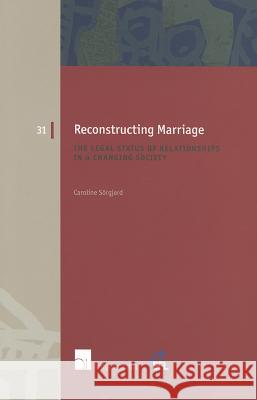 Reconstructing Marriage: The Legal Status of Relationships in a Changing Societyvolume 31 Sörgjerd, Caroline 9781780680378 Intersentia