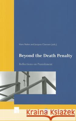 Beyond the Death Penalty : Reflections on Punishment Nelen 9781780680606 Intersentia