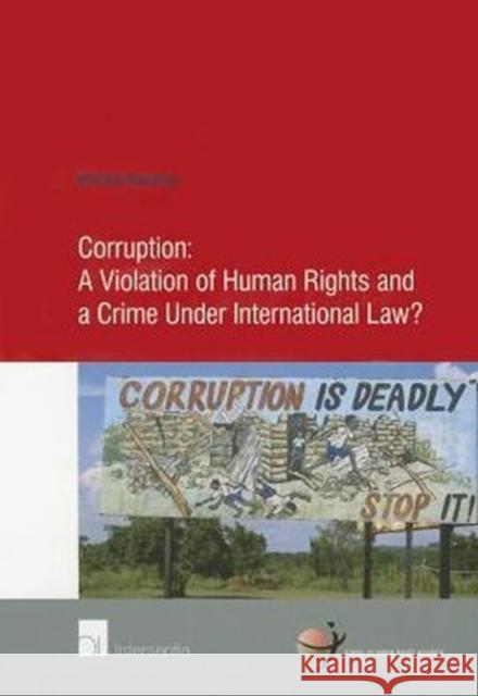 Corruption: A Violation of Human Rights and a Crime Under International Law?: Volume 56 Boersma, Martine 9781780681054