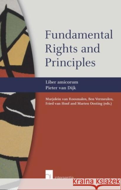 Fundamental Rights and Principles: Liber Amicorum Pieter Van Dijk Roosmalen, Marjolein Van 9781780681085 Intersentia