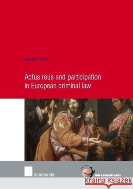 Actus Reus and Participation in European Criminal Law: Volume 60 Keiler, Johannes 9781780681351 Intersentia