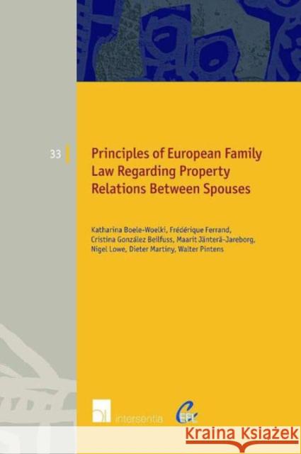 Principles of European Family Law Regarding Property Relations Between Spouses: Volume 33 Boele-Woelki, Katharina 9781780681528 Intersentia