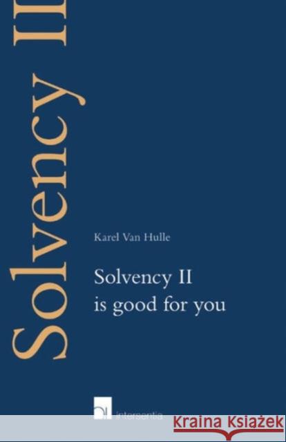 Solvency Requirements for Eu Insurers: Solvency II Is Good for You Karel Va 9781780681771 Intersentia