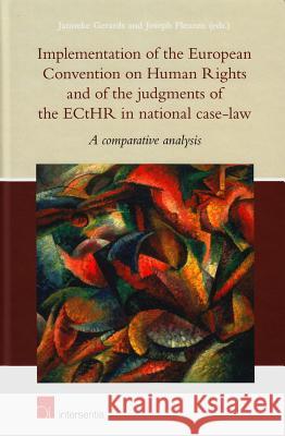 Implementation of the European Convention on Human Rights and of the Judgments of the ECtHR in National Case-Law: A Comparative Analysis Janneke H. Gerards Joseph Fleuren 9781780682174