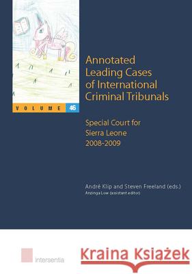 Annotated Leading Cases of International Criminal Tribunals - Volume 46: Special Court for Sierra Leone 1 January 2008 - 18 March 2009volume 46 Klip, André 9781780682396