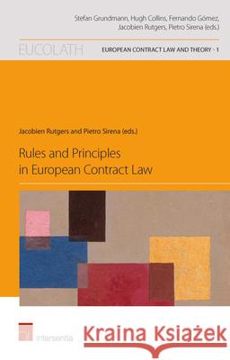 Rules and Principles in European Contract Law: Volume 1 Rutgers, Jacobien 9781780682570 Intersentia Ltd