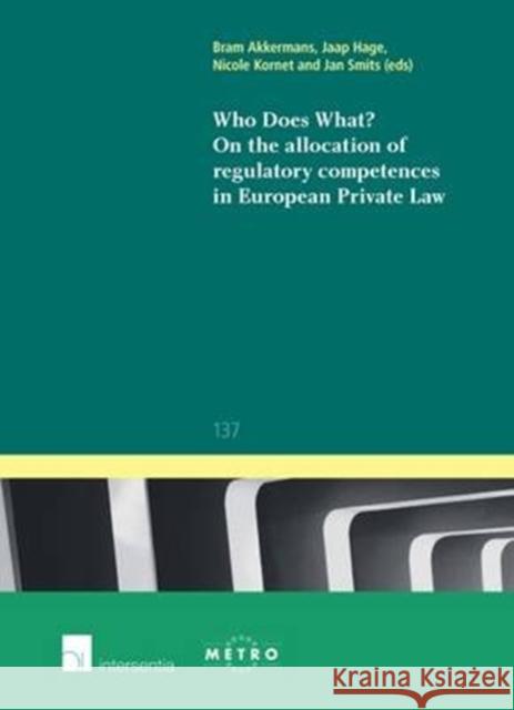 Who Does What? on the Allocation of Regulatory Competences in European Private Law: Volume 137 Akkermans, Bram 9781780683256 Intersentia Ltd