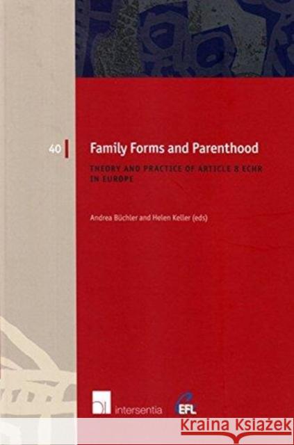 Family Forms and Parenthood: Theory and Practice of Article 8 Echr in Europevolume 40 Büchler, Andrea 9781780683409 Intersentia Ltd