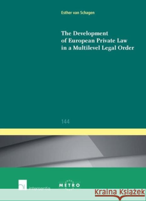 The Development of European Private Law in a Multilevel Legal Order: Volume 144 Van Schagen, Esther 9781780683676 