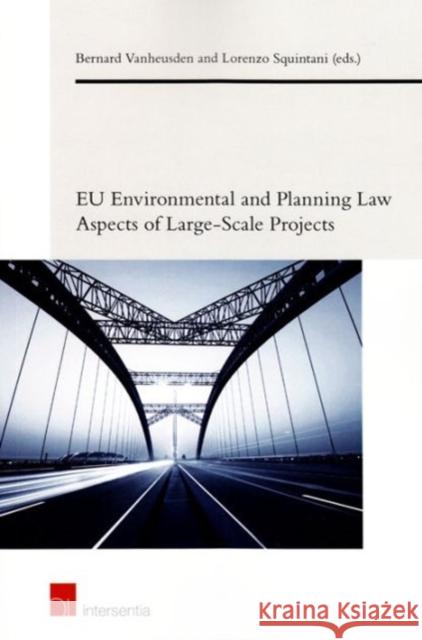Eu Environmental and Planning Law Aspects of Large-Scale Projects: Volume 2 Vanheusden, Bernard 9781780683812 Intersentia Ltd