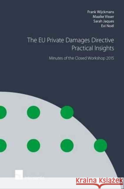 The Eu Private Damages Directive - Practical Insights: Minutes of the Closed Workshop 2015 Frank Wijckmans   9781780683829 Intersentia Ltd