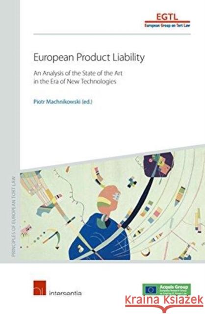 European Product Liability: An Analysis of the State of the Art in the Era of New Technologies Piotr Machnikowski   9781780683980 Intersentia Ltd