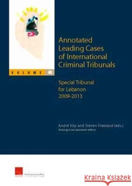 Annotated Leading Cases of International Criminal Tribunals - Volume 49: Special Tribunal for Lebanon 2009-2013volume 49 Klip, André 9781780684284
