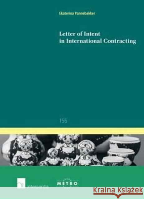 Letter of Intent in International Contracting: Volume 156 Pannebakker, Ekaterina 9781780684499 Intersentia Ltd