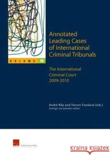 Annotated Leading Cases of International Criminal Tribunals - Volume 50: The International Criminal Court 2009-2010volume 50 Klip, André 9781780684505