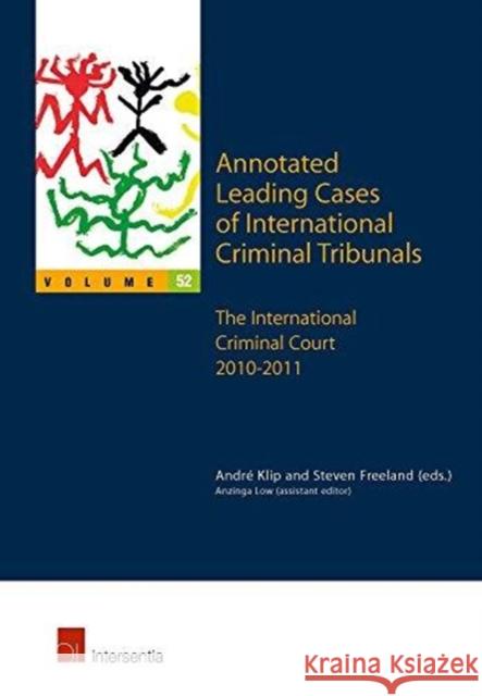 Annotated Leading Cases of International Criminal Tribunals - Volume 52: The International Criminal Court 16 July 2010 - 1 August 2011volume 52 Klip, André 9781780684703 Intersentia (JL)
