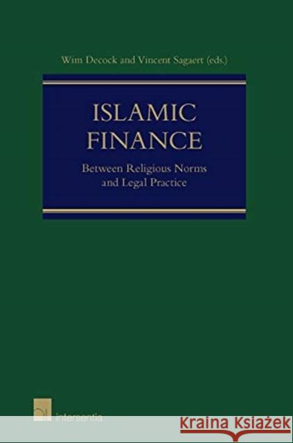 Islamic Finance: Between Religious Norms and Legal Practice Vincent Sagaert Wim Decock (Katholieke Universiteit Leuv  9781780686196 Intersentia Ltd