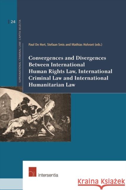 Convergences and Divergences Between International Human Rights, International Humanitarian and International Criminal Law: Volume 24 De Hert, Paul 9781780686400 Supranational Criminal Law: Capita Selecta