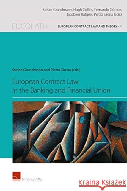 European Contract Law in the Banking and Financial Union Stefan Grundmann, Pietro Sirena 9781780686622 Intersentia (JL)