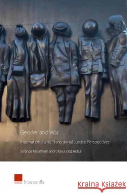 Gender and War: International and Transitional Justice Perspectives Solange Mouthaan, Olga Jurasz 9781780686868 Intersentia (JL)