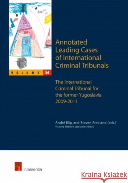 Annotated Leading Cases of International Criminal Tribunals - Volume 54: International Criminal Tribunal for the Former Yugoslavia 2009-2011volume 54 Klip, André 9781780686899