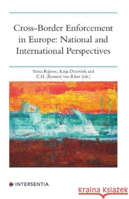 Cross-Border Enforcement in Europe: National and International Perspectives Rijavec, Vesna 9781780687773 Intersentia (JL)