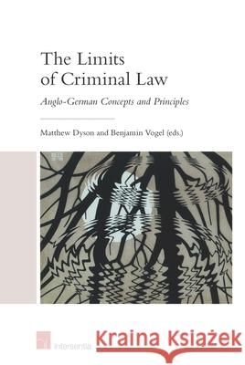 The Limits of Criminal Law (Student Edition): Anglo-German Concepts and Principles Dyson, Matthew 9781780687896