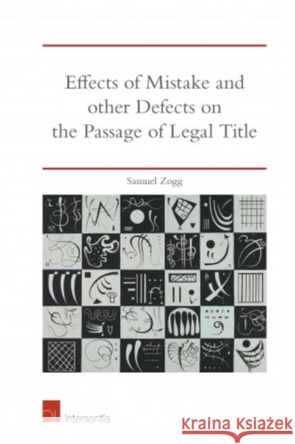 Effects of Mistake and Other Defects on the Passage of Legal Title Samuel Zogg   9781780688312 Intersentia Ltd