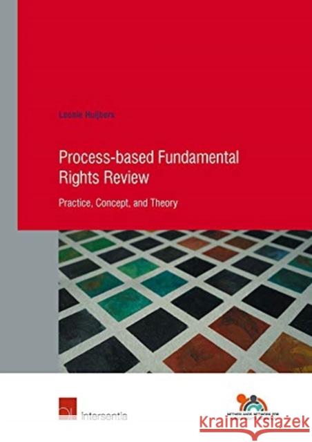 Process-Based Fundamental Rights Review: Practice, Concept, and Theoryvolume 88 Huijbers, Leonie 9781780688879