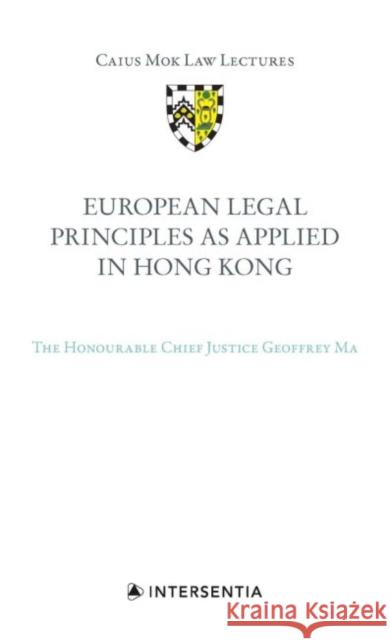 European Legal Principles as Applied in Hong Kong: Volume 1 Ma, Geoffrey 9781780689937