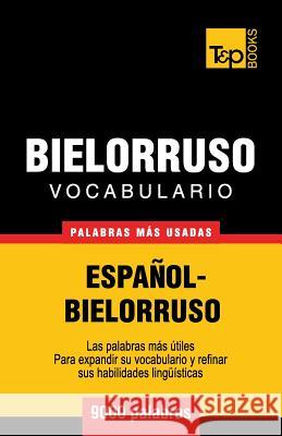Vocabulario español-bielorruso - 9000 palabras más usadas Andrey Taranov 9781780713830 T&p Books