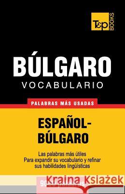 Vocabulario español-búlgaro - 9000 palabras más usadas Andrey Taranov 9781780713847 T&p Books