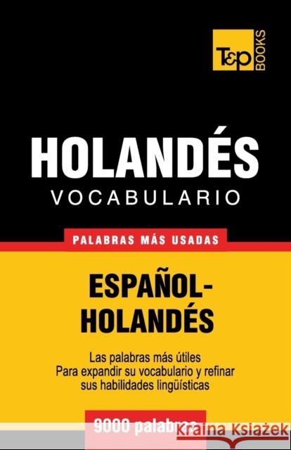 Vocabulario español-holandés - 9000 palabras más usadas Andrey Taranov 9781780713885 T&p Books