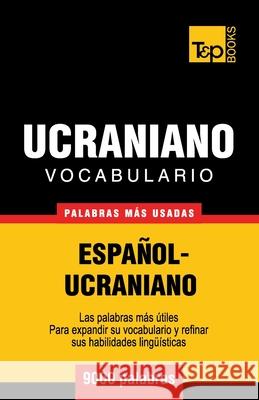 Vocabulario español-ucraniano - 9000 palabras más usadas Andrey Taranov 9781780714097 T&p Books