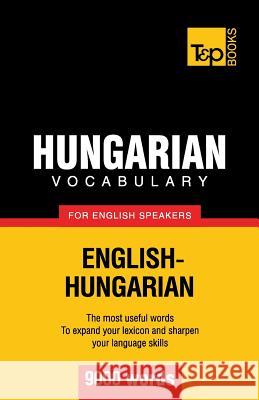 Hungarian vocabulary for English speakers - 9000 words Andrey Taranov 9781780716794 T&p Books