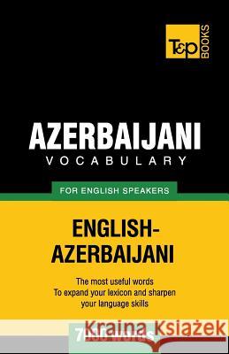 Azerbaijani vocabulary for English speakers - 7000 words Andrey Taranov 9781780716886 T&p Books