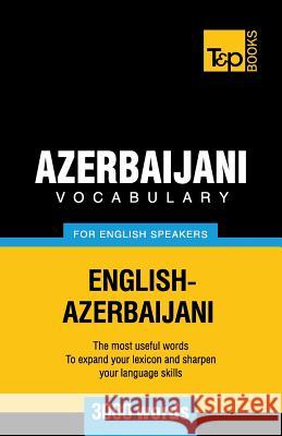 Azerbaijani vocabulary for English speakers - 3000 words Taranov, Andrey 9781780717128 T&p Books