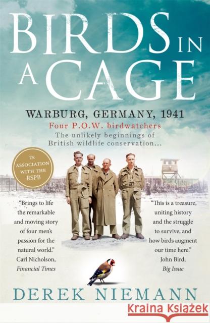 Birds in a Cage: The Remarkable Story of How Four Prisoners of War Survived Captivity Derek Niemann 9781780721361 0