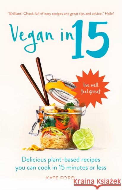 Vegan in 15: Delicious Plant-Based Recipes You Can Cook in 15 Minutes or Less Kate Ford 9781780723006 Octopus Publishing Group