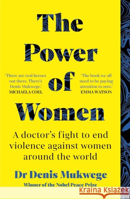 The Power of Women: A doctor's journey of hope and healing Dr Dr Denis Mukwege 9781780725376